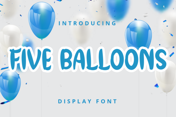 Five Balloons: A Playful Display Font for Editorial Warmth