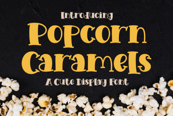 Popcorn Caramels: A Whimsical Display Font That Feels Like a Smile